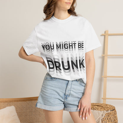 You Might Be Drunk Graphic Tee — Funny Party T‑Shirt