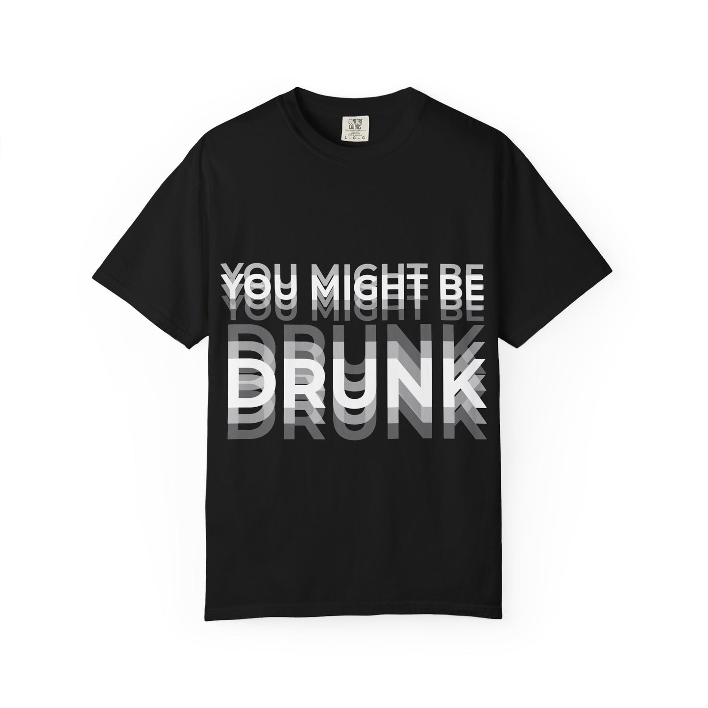 You Might Be Drunk Graphic Tee — Funny Party T‑Shirt