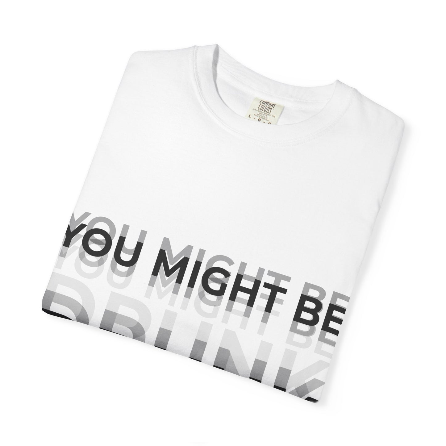 You Might Be Drunk Graphic Tee — Funny Party T‑Shirt