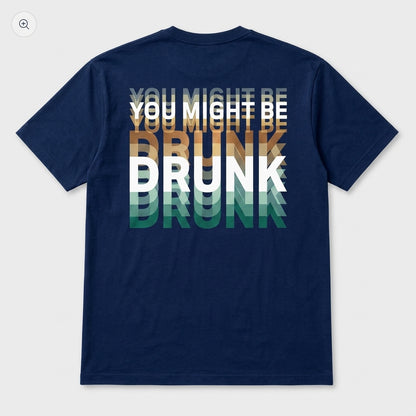 You Might Be Drunk Graphic