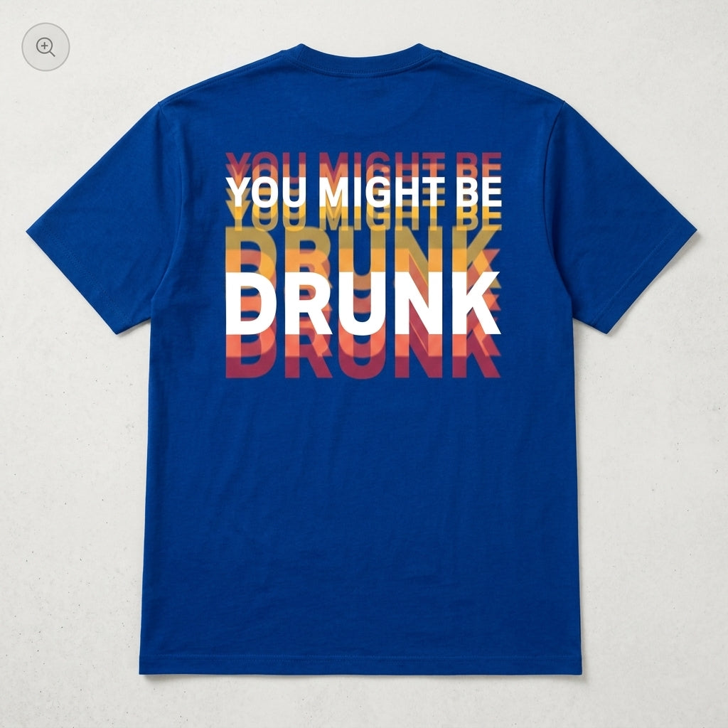 You Might Be Drunk Graphic