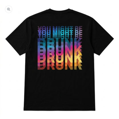You Might Be Drunk Graphic