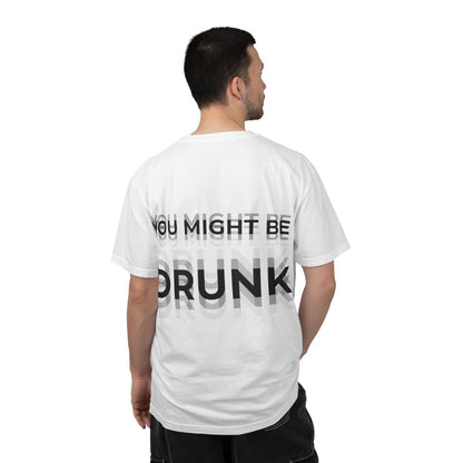 You Might Be Drunk Graphic Tee — Funny Party T‑Shirt